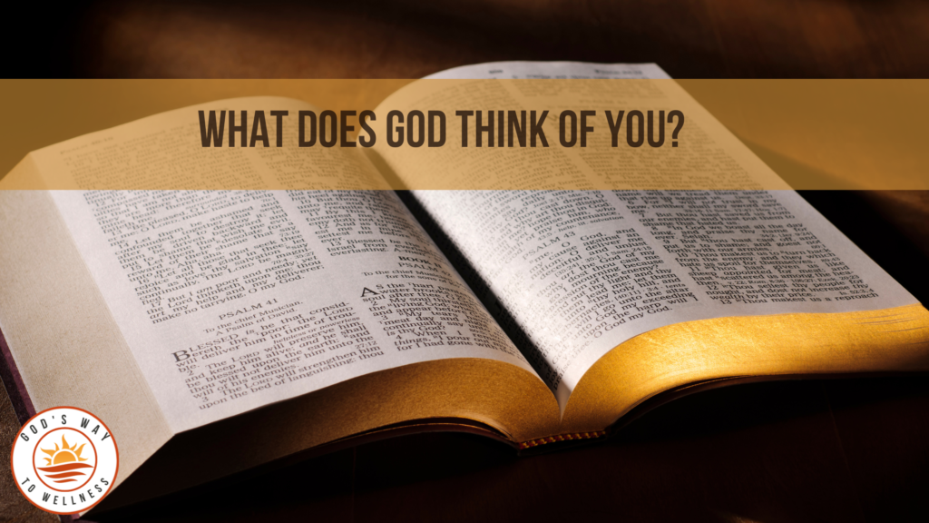 What Does God Think of You?