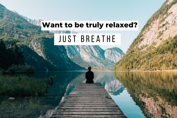 Want to Be Truly Relaxed? Just Breathe!