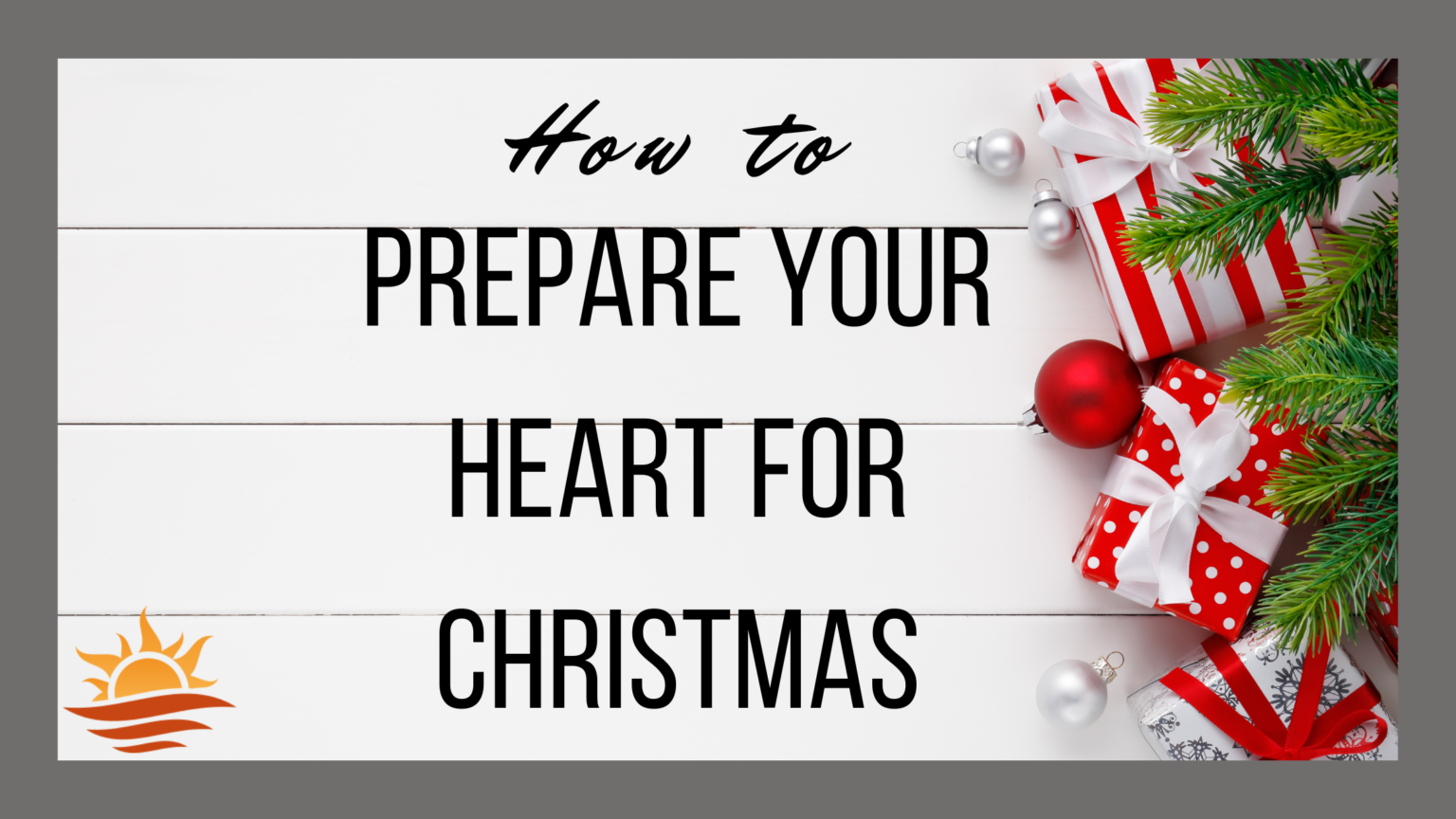 How to prepare your heart for Christmas