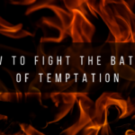 How to fight the battle of temptation