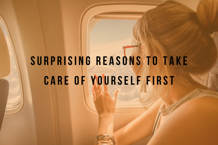 Surprising reasons to take care of yourself first