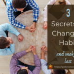 3 Secrets to change a habit and make it last