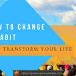 How to change a habit and transform your life