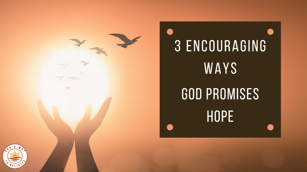 Encouraging ways God promises hope