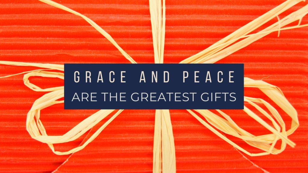 Grace and Peace are the Greatest Gifts