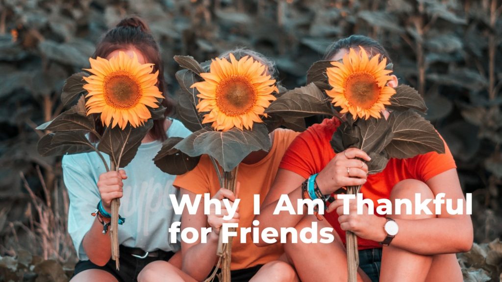 Why I am Thankful for Friends
