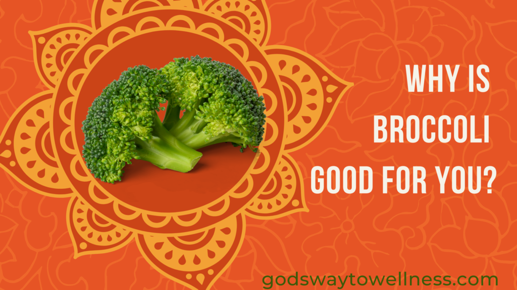 Broccoli is good for you