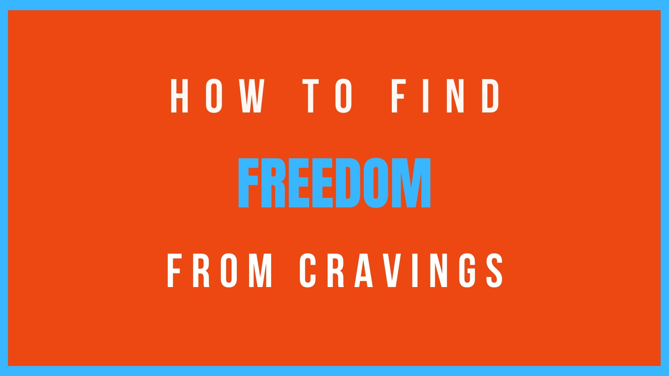 how-to-find-freedom-from-cravings