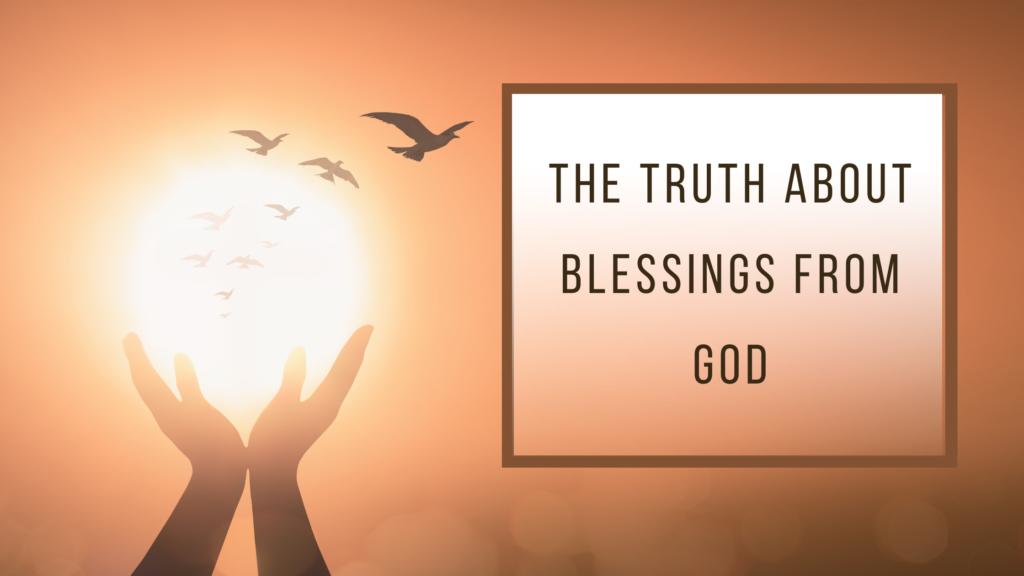 the truth about blessings from God