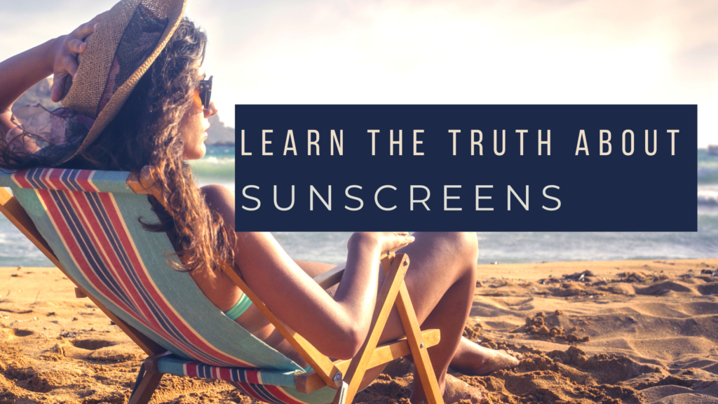 learn the truth about sunscreens