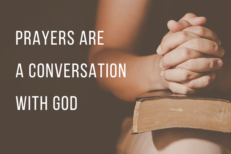 Prayers are a conversation with God
