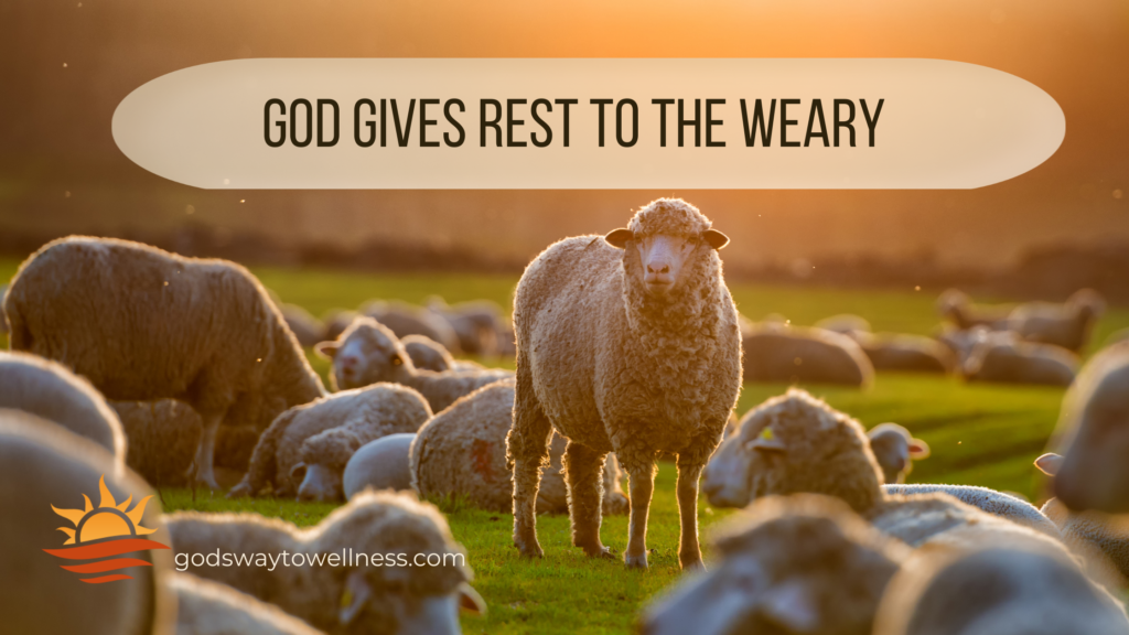 God gives rest to the weary