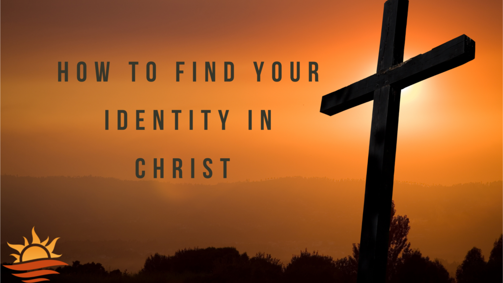 find your identity in Christ