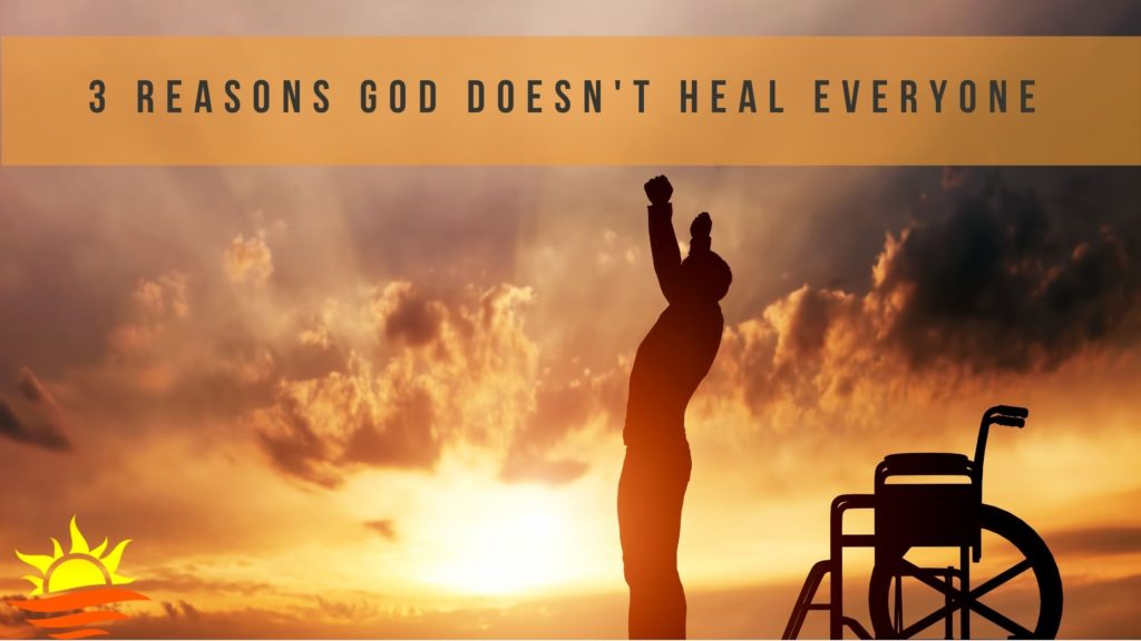 why God doesn't heal everyone