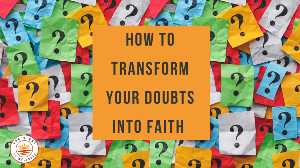 transform your doubts into faith
