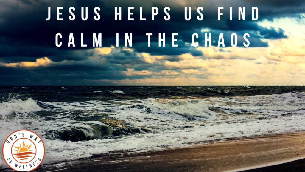 Jesus helps us find calm in the chaos