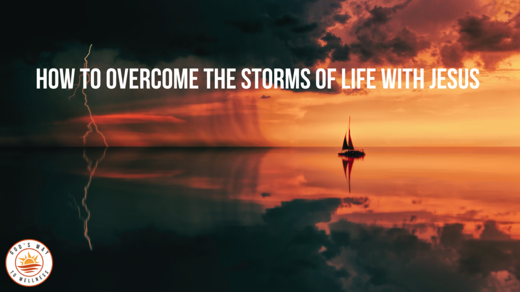 overcome the storms of life