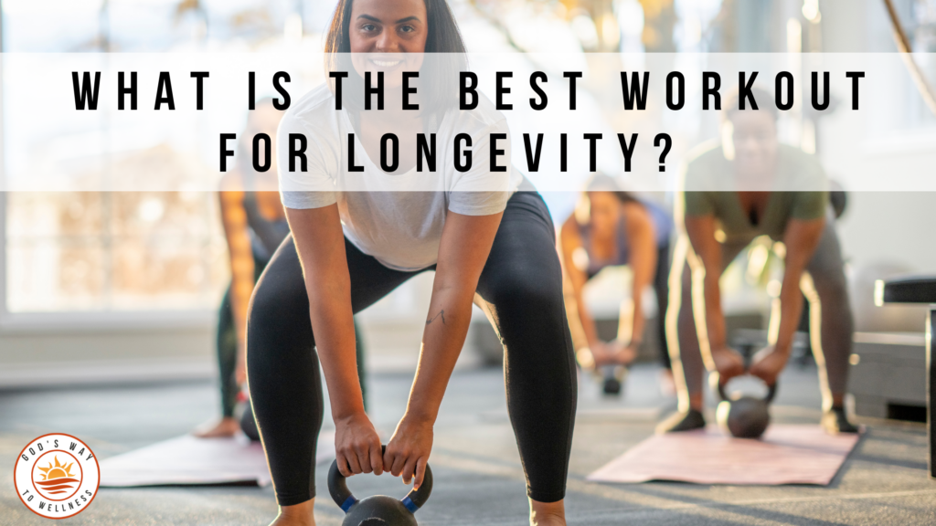 best workout for longevity and a longer healthspan